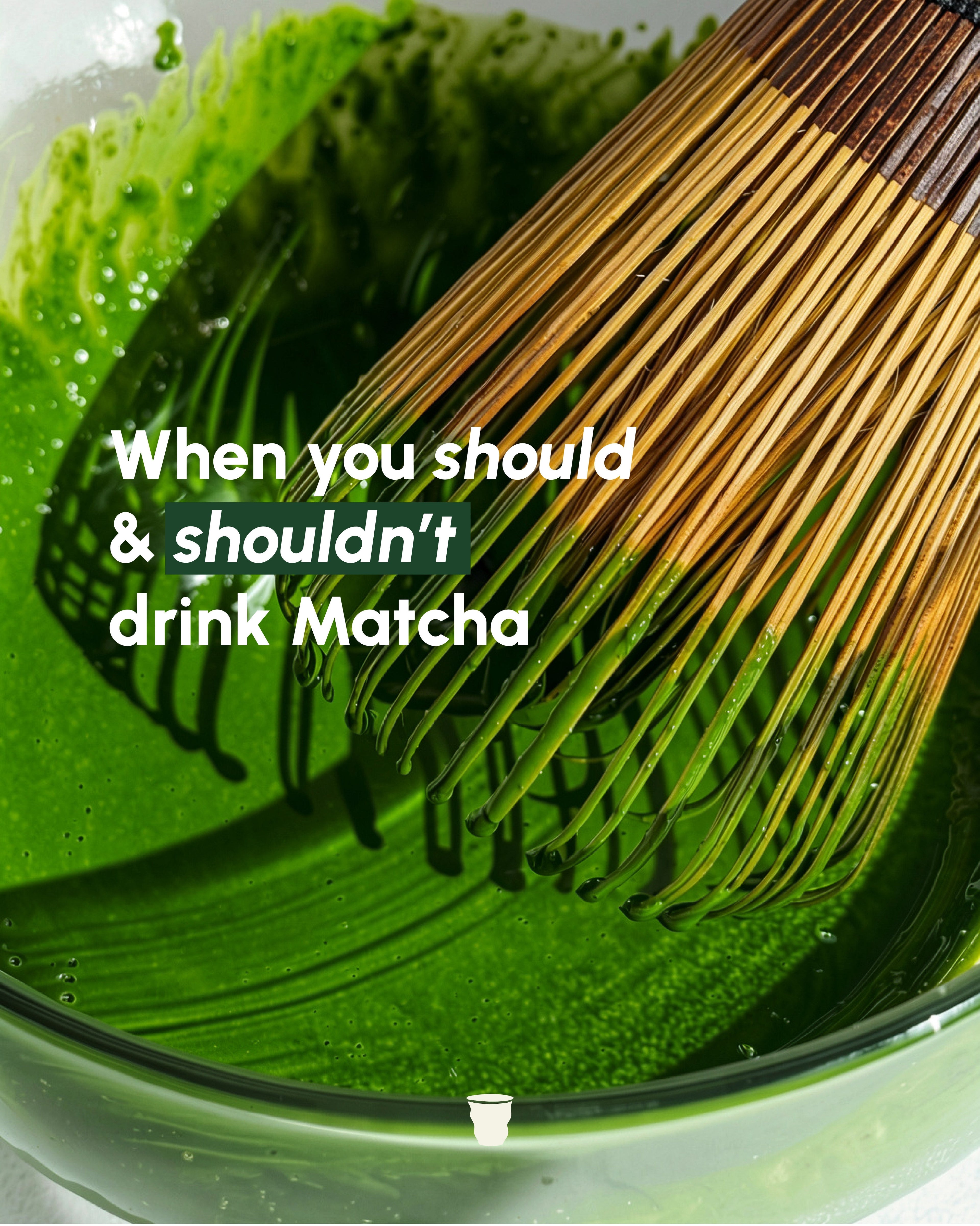 When You Should & Shouldn't Drink Matcha